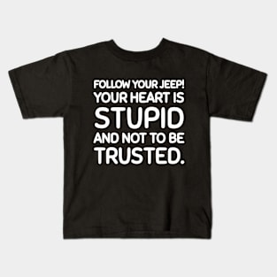 Follow you jeep, not your heart. Kids T-Shirt